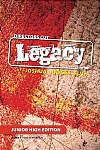 Directors Cut Legacy Joshua, Judges, Ruth: Junior High Edition (Paperback)