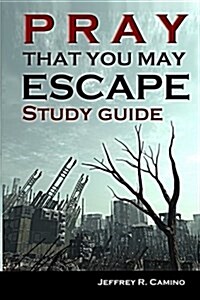 Pray That You May Escape Study Guide: An Eye-Opening Look at the World Around You (Paperback)