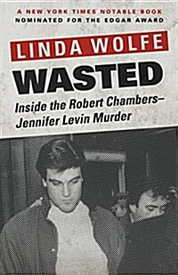 Wasted: Inside the Robert Chambers-Jennifer Levin Murder (Paperback)