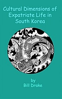 Cultural Dimensions of Expatriate Life in South Korea (Paperback)