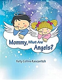 Mommy, What Are Angels? (Paperback)