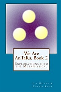 We Are Antara, Book 2: Explorations Into the Metaphysical (Paperback)