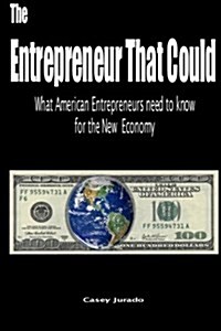 The Entrepreneur That Could: What American Entrepreneurs Need to Know for the New Economy (Paperback)