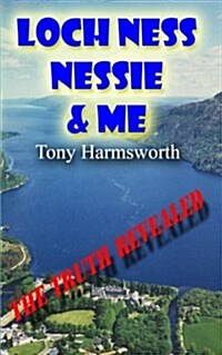 Loch Ness, Nessie and Me (Paperback)