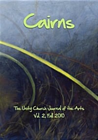 Cairns: The Unity Church Journal of the Arts (Paperback)
