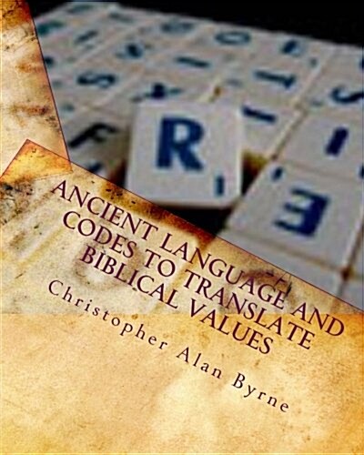 Ancient Language and Codes to Translate Biblical Values: Mythology (Paperback)