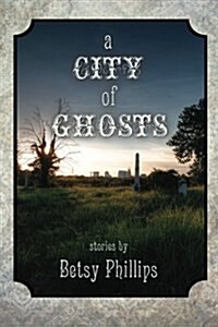 A City of Ghosts: Stories (Paperback)