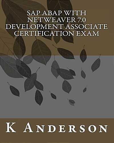 SAP ABAP with Netweaver 7.0 Development Associate Certification Exam (Paperback)