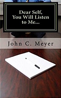 Dear Self, You Will Listen to Me... (Paperback)