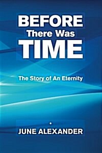 Before There Was Time: The Story of an Eternity (Paperback)