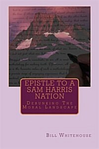 Epistle to a Sam Harris Nation: Debunking the Moral Landscape (Paperback)