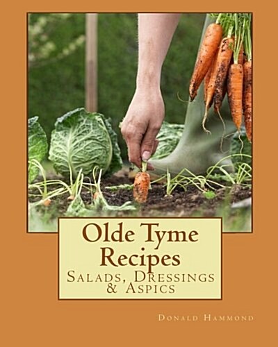 Olde Tyme Recipes: Salads, Dressings & Aspics (Paperback)