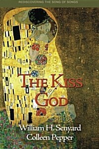 The Kiss of God: Rediscovering the Song of Songs (Paperback)
