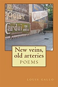 New Veins, Old Arteries: Poems (Paperback)