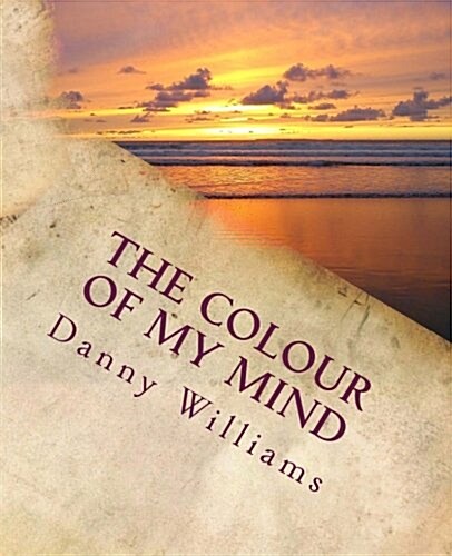 The Colour of My Mind: The Development of a Philosophy for Living (Paperback)