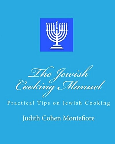 The Jewish Cooking Manuel: Practical Tips on Jewish Cooking (Paperback)