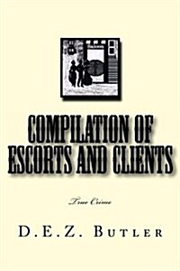 Compilation of Escorts and Clients: True Crime (Paperback)