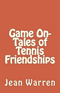 Game on - Tales of Tennis Friendships (Paperback)