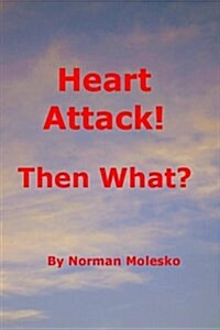 Heart Attack! Then What? (Paperback)