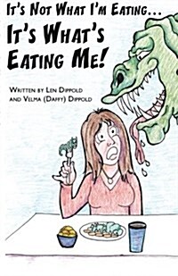 Its Not What Im Eating . . . Its Whats Eating Me! (Paperback)