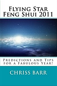 Flying Star Feng Shui 2011: Predictions and Tips for a Fabulous Year! (Paperback)