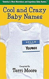 Cool and Crazy Baby Names: Americas Most Marvelous and Ingenious Baby Names (Paperback)