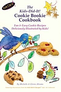 The Kids-Did-It! Cookie Bookie Cookbook: Fun & Easy Cookie Recipes Deliciously Illustrated by Kids! (Paperback)