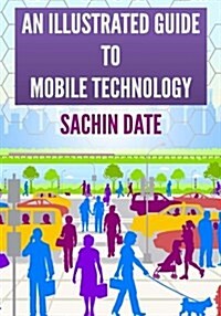 An Illustrated Guide to Mobile Technology (Paperback)