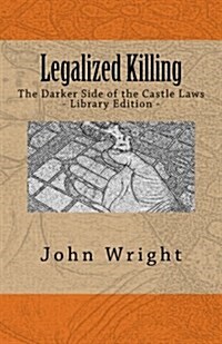 Legalized Killing: The Darker Side of the Castle Laws (Library Edition) (Paperback)