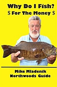 Why Do I Fish: For the Money (Paperback)