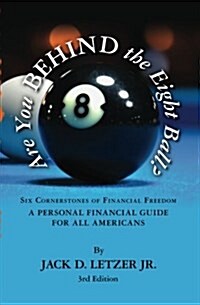 Are You Behind the Eight Ball?: Six Cornerstones of Personal Financial Freedom (Paperback)