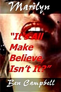 Marilyn Its All Make Believe, Isnt It? (Paperback)