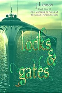 Locks & Gates: Book Four of the Curious Voyages of the Anna Virginia Saga (Paperback)