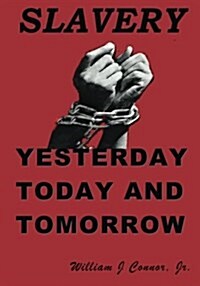 Slavery: Yesterday, Today and Tomorrow (Paperback)