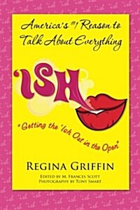 Ish: Getting the Ish Out in the Open (Paperback)