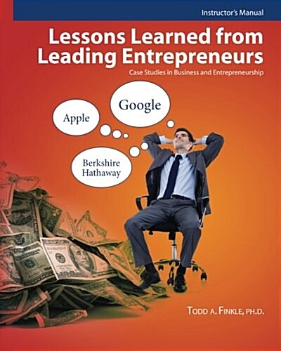 Instructors Manual: Lessons Learned from Leading Entrepreneurs: Case Studies in Business and Entrepreneurship (Paperback)