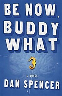 Be Now, Buddy What (Paperback)