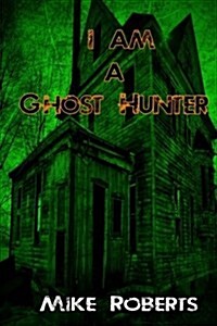 I Am a Ghost Hunter (Paperback)