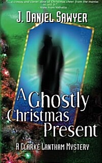 A Ghostly Christmas Present: A Clarke Lantham Mystery (Paperback)