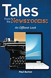 Tales from the Newsrooms: An Offbeat Look (Paperback)