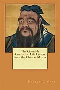 The Quotable Confucius: Life Lesson from the Chinese Master (Paperback)