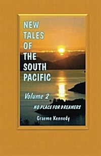 New Tales of the South Pacific Volume 2: No Place for Dreamers (Paperback)