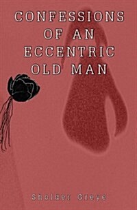 Confessions of an Eccentric Old Man (Paperback)