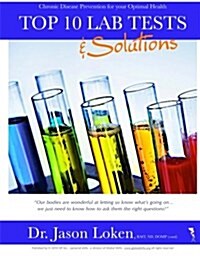 Top 10 Lab Tests and Solutions: Chronic Disease Prevention for Your Optimal Health (Paperback)