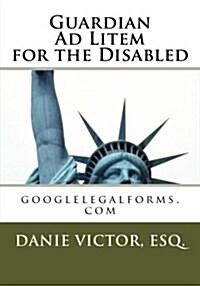 Guardian Ad Litem for the Disabled: Googlelegalforms.com (Paperback)