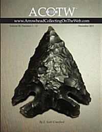 2011 Acotw Annual Edition Arrowhead Collecting on the Web Volume III (Paperback)