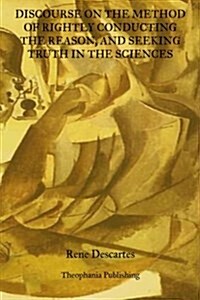 Discourse on the Method of Rightly Conducting the Reason: And Seeking Truth in the Sciences (Paperback)