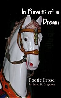 In Pursuit of a Dream: Poetic Prose (Paperback)