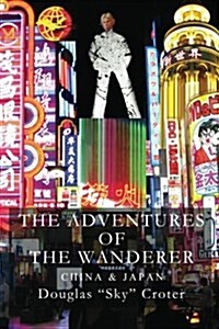 The Adventures of the Wanderer: China & Japan (Paperback)