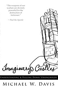 Imaginary Castles: Understanding and Pulling Down Strongholds (Paperback)